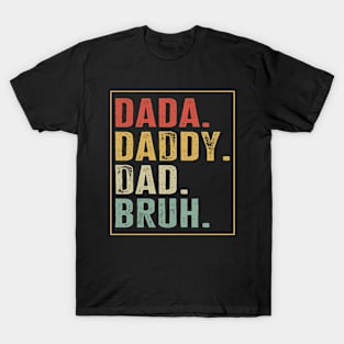 Dada Daddy Dad Bruh T-Shirt